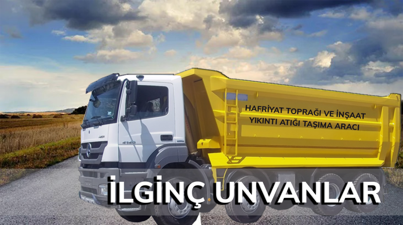 İlginç Unvanlar kamyon son hal