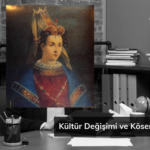Kültür Değişimi ve Kösem Sultan kültür değişimi ve kösem sultan